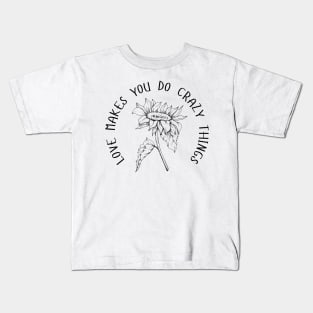 Love Makes You Do Crazy Things - Sunflower - Dainty Black Line Work - Floral Design Kids T-Shirt